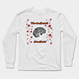 Brain, Serotonin, Mental Health, Humor, Pills Long Sleeve T-Shirt